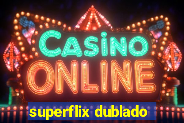 superflix dublado